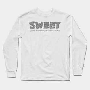 SWEET (Sugar, Whipped cream, Endless Treats) Long Sleeve T-Shirt